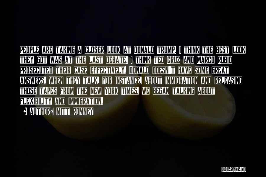 Mitt Romney Quotes: People Are Taking A Closer Look At Donald Trump. I Think The Best Look They Got Was At The Last