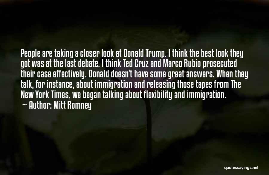 Mitt Romney Quotes: People Are Taking A Closer Look At Donald Trump. I Think The Best Look They Got Was At The Last