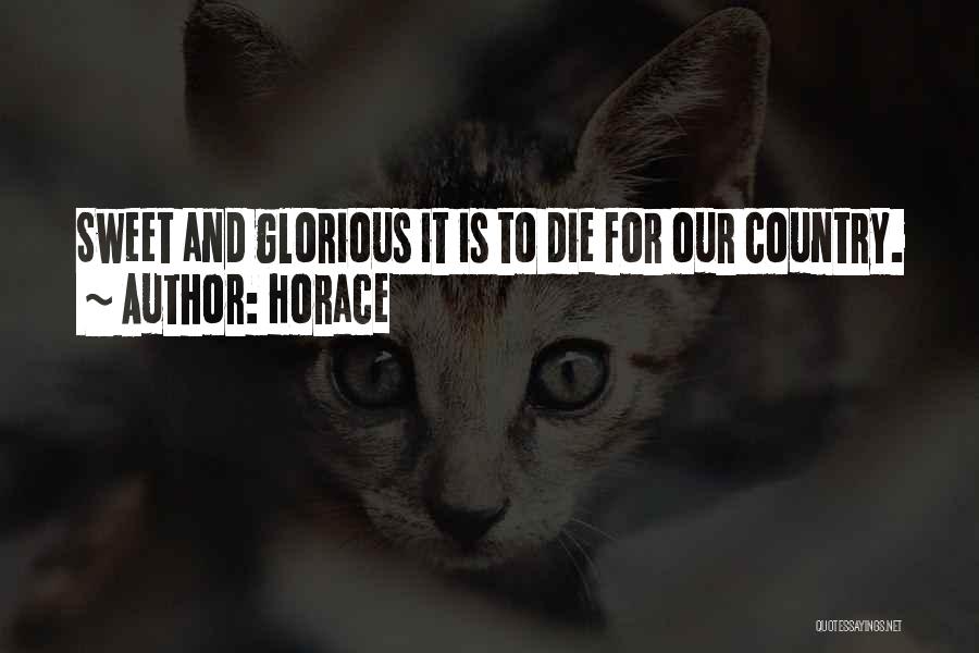Horace Quotes: Sweet And Glorious It Is To Die For Our Country.