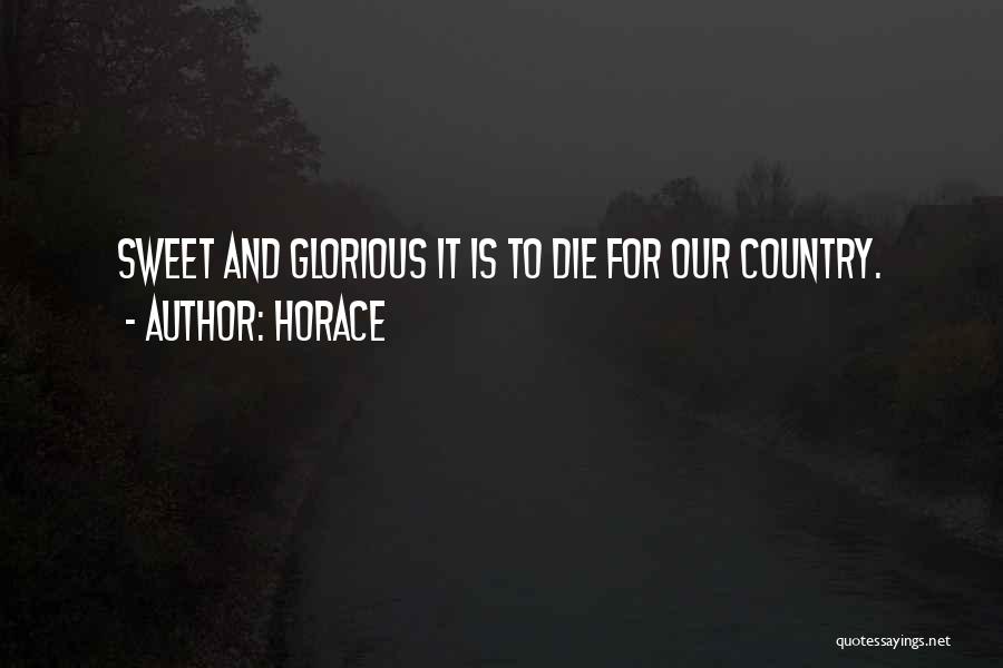 Horace Quotes: Sweet And Glorious It Is To Die For Our Country.