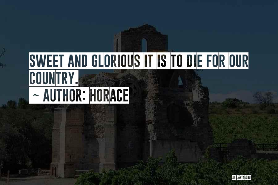 Horace Quotes: Sweet And Glorious It Is To Die For Our Country.
