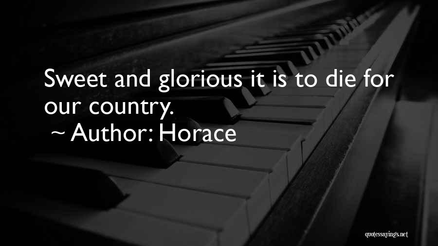 Horace Quotes: Sweet And Glorious It Is To Die For Our Country.