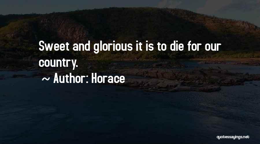 Horace Quotes: Sweet And Glorious It Is To Die For Our Country.
