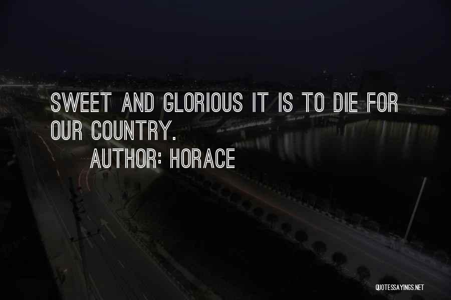 Horace Quotes: Sweet And Glorious It Is To Die For Our Country.