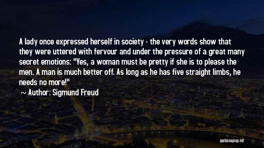 Sigmund Freud Quotes: A Lady Once Expressed Herself In Society - The Very Words Show That They Were Uttered With Fervour And Under