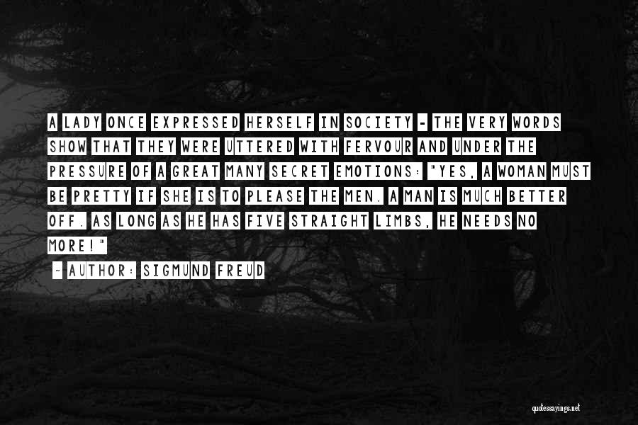 Sigmund Freud Quotes: A Lady Once Expressed Herself In Society - The Very Words Show That They Were Uttered With Fervour And Under