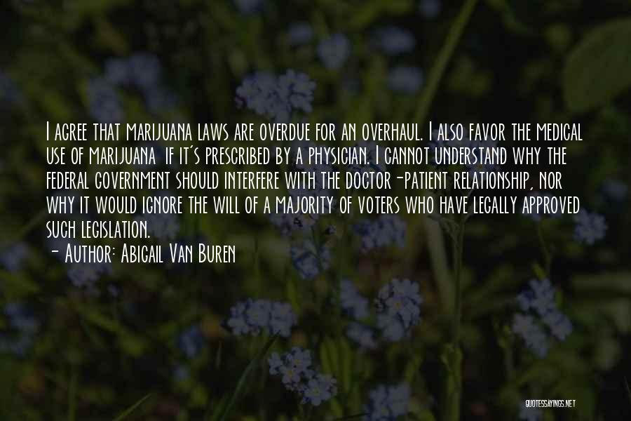 Abigail Van Buren Quotes: I Agree That Marijuana Laws Are Overdue For An Overhaul. I Also Favor The Medical Use Of Marijuana If It's