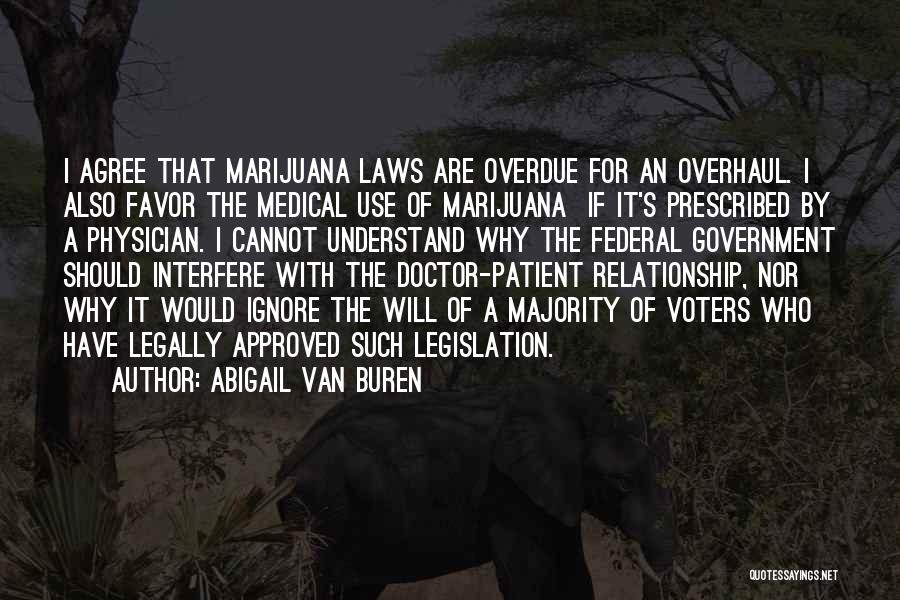 Abigail Van Buren Quotes: I Agree That Marijuana Laws Are Overdue For An Overhaul. I Also Favor The Medical Use Of Marijuana If It's