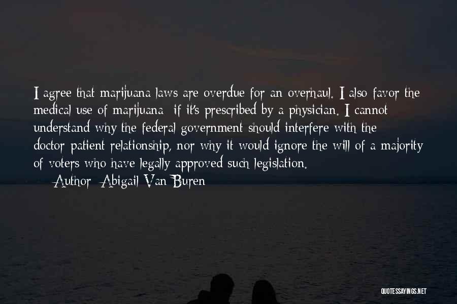 Abigail Van Buren Quotes: I Agree That Marijuana Laws Are Overdue For An Overhaul. I Also Favor The Medical Use Of Marijuana If It's