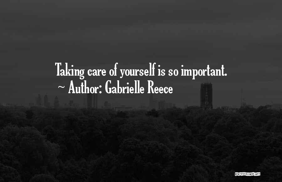 Gabrielle Reece Quotes: Taking Care Of Yourself Is So Important.
