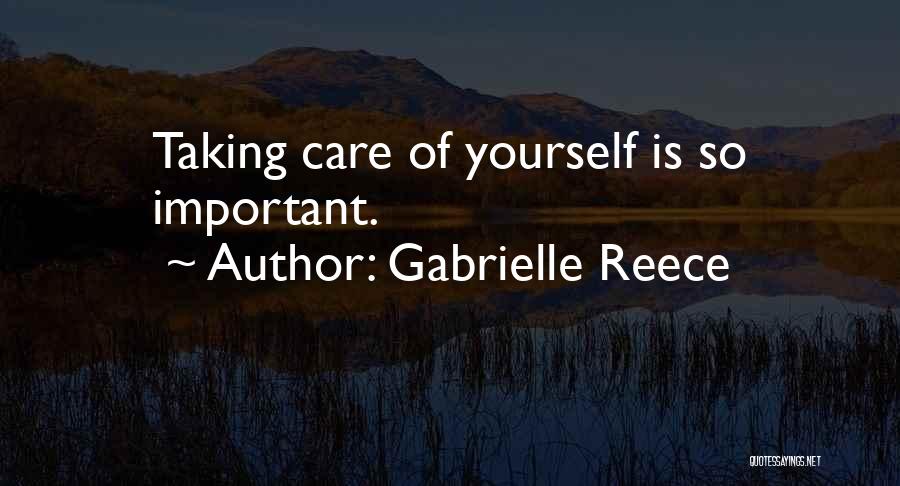 Gabrielle Reece Quotes: Taking Care Of Yourself Is So Important.