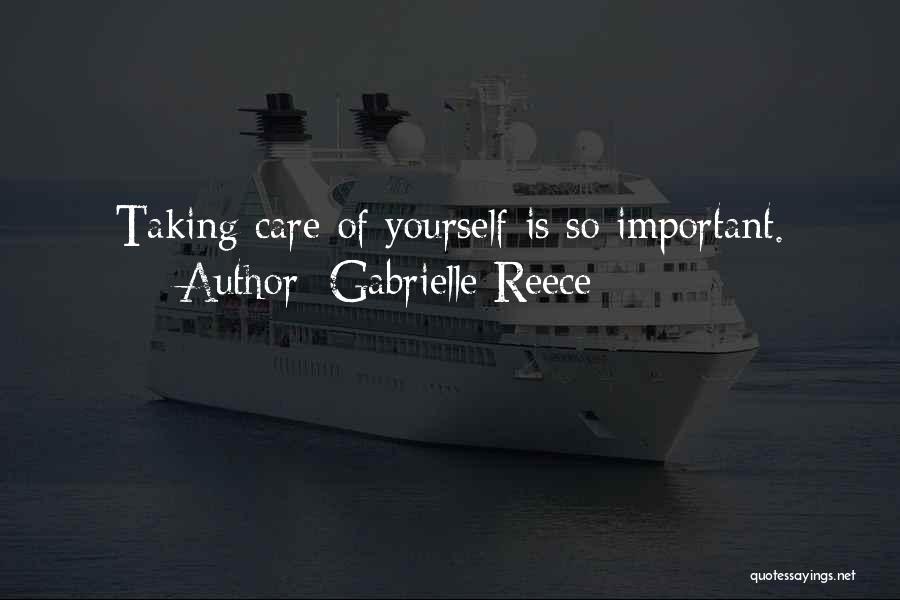 Gabrielle Reece Quotes: Taking Care Of Yourself Is So Important.