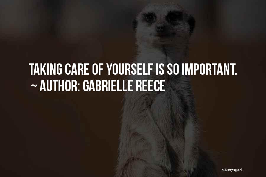 Gabrielle Reece Quotes: Taking Care Of Yourself Is So Important.