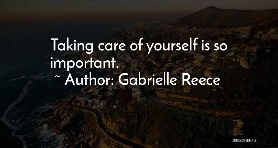 Gabrielle Reece Quotes: Taking Care Of Yourself Is So Important.