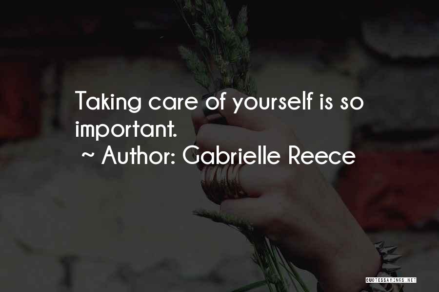 Gabrielle Reece Quotes: Taking Care Of Yourself Is So Important.