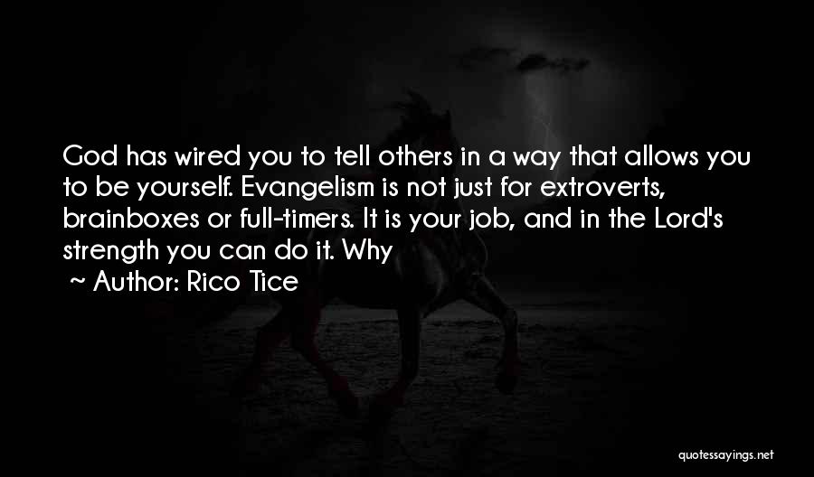 Rico Tice Quotes: God Has Wired You To Tell Others In A Way That Allows You To Be Yourself. Evangelism Is Not Just