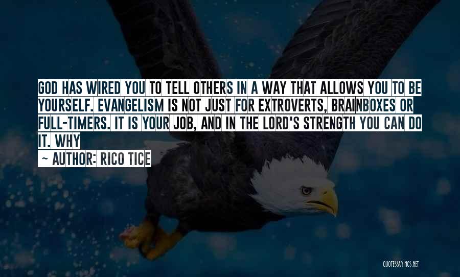 Rico Tice Quotes: God Has Wired You To Tell Others In A Way That Allows You To Be Yourself. Evangelism Is Not Just