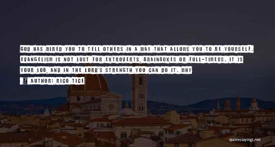 Rico Tice Quotes: God Has Wired You To Tell Others In A Way That Allows You To Be Yourself. Evangelism Is Not Just