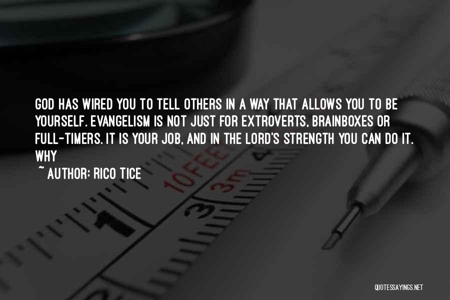 Rico Tice Quotes: God Has Wired You To Tell Others In A Way That Allows You To Be Yourself. Evangelism Is Not Just