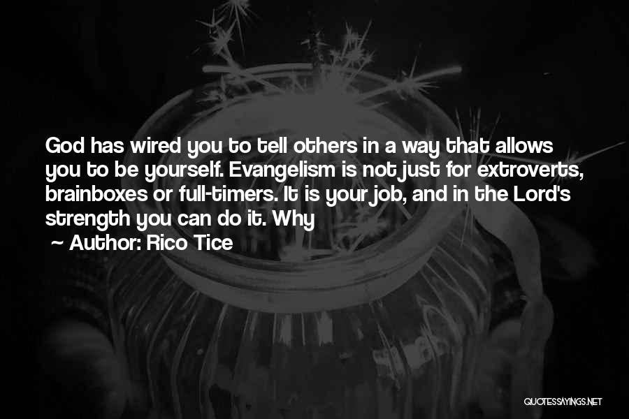 Rico Tice Quotes: God Has Wired You To Tell Others In A Way That Allows You To Be Yourself. Evangelism Is Not Just