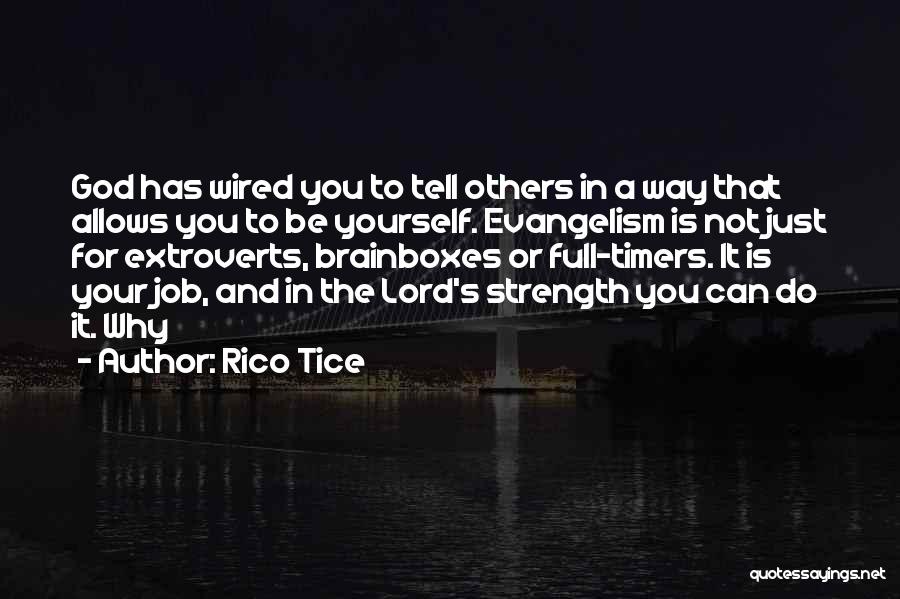 Rico Tice Quotes: God Has Wired You To Tell Others In A Way That Allows You To Be Yourself. Evangelism Is Not Just