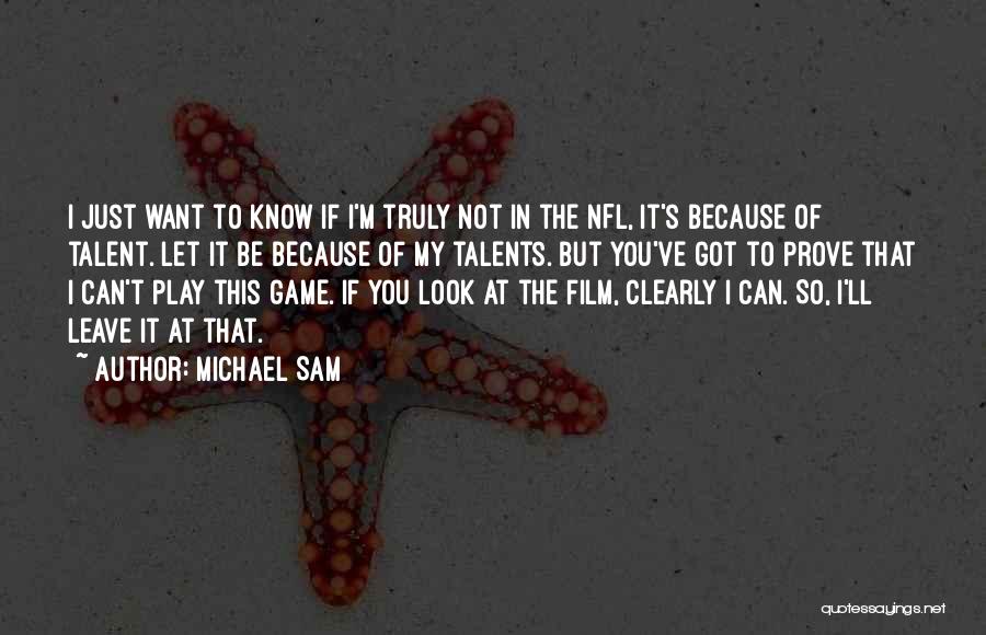Michael Sam Quotes: I Just Want To Know If I'm Truly Not In The Nfl, It's Because Of Talent. Let It Be Because