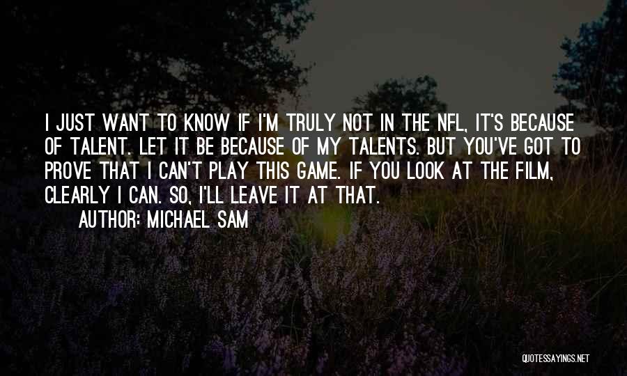 Michael Sam Quotes: I Just Want To Know If I'm Truly Not In The Nfl, It's Because Of Talent. Let It Be Because