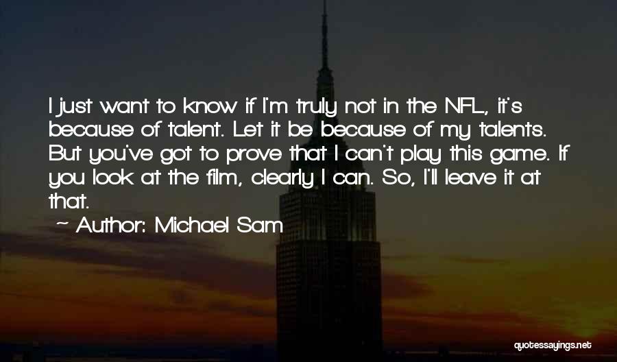 Michael Sam Quotes: I Just Want To Know If I'm Truly Not In The Nfl, It's Because Of Talent. Let It Be Because