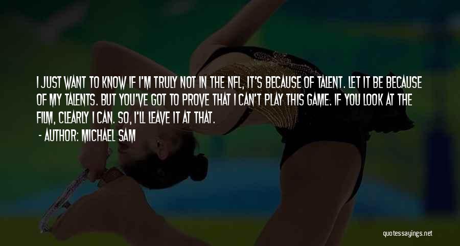 Michael Sam Quotes: I Just Want To Know If I'm Truly Not In The Nfl, It's Because Of Talent. Let It Be Because