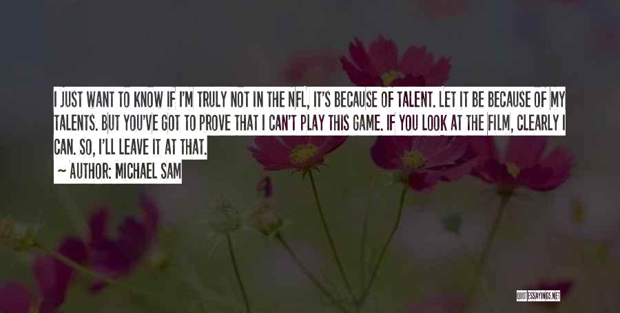 Michael Sam Quotes: I Just Want To Know If I'm Truly Not In The Nfl, It's Because Of Talent. Let It Be Because