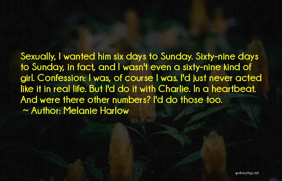 Melanie Harlow Quotes: Sexually, I Wanted Him Six Days To Sunday. Sixty-nine Days To Sunday, In Fact, And I Wasn't Even A Sixty-nine