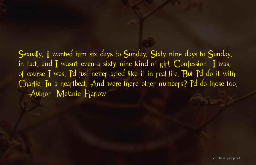 Melanie Harlow Quotes: Sexually, I Wanted Him Six Days To Sunday. Sixty-nine Days To Sunday, In Fact, And I Wasn't Even A Sixty-nine