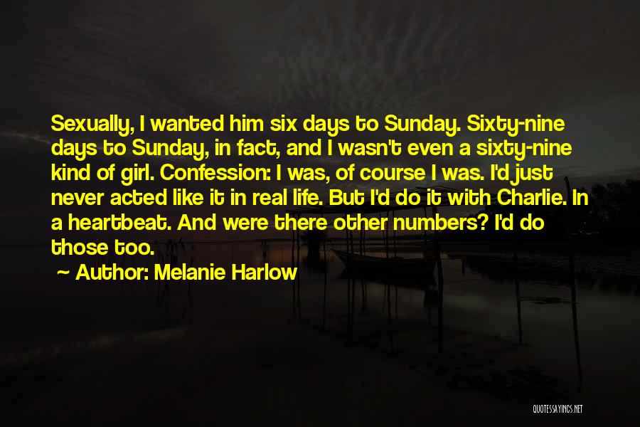 Melanie Harlow Quotes: Sexually, I Wanted Him Six Days To Sunday. Sixty-nine Days To Sunday, In Fact, And I Wasn't Even A Sixty-nine