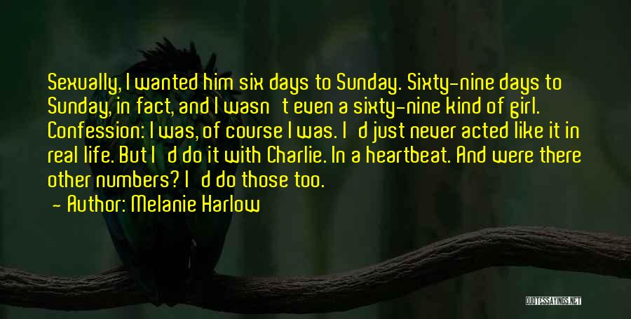 Melanie Harlow Quotes: Sexually, I Wanted Him Six Days To Sunday. Sixty-nine Days To Sunday, In Fact, And I Wasn't Even A Sixty-nine