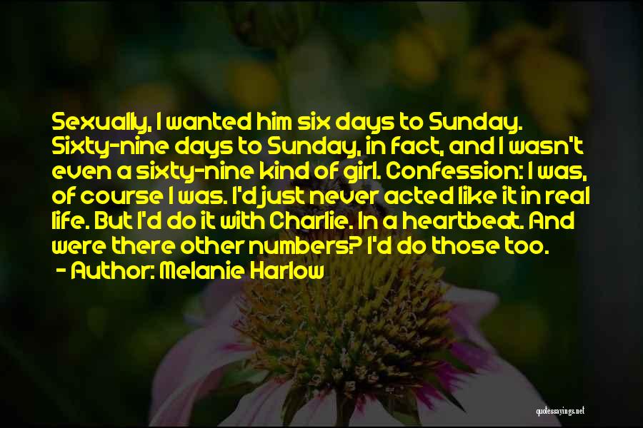Melanie Harlow Quotes: Sexually, I Wanted Him Six Days To Sunday. Sixty-nine Days To Sunday, In Fact, And I Wasn't Even A Sixty-nine