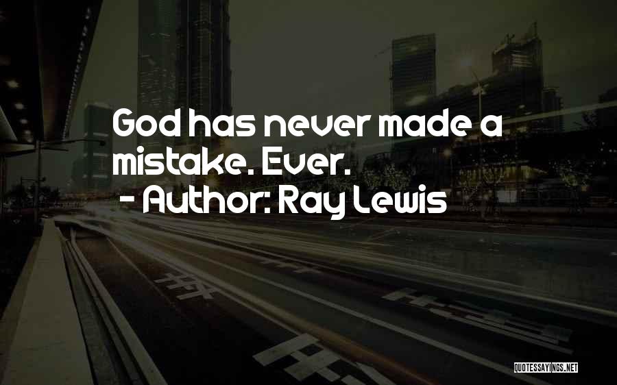 Ray Lewis Quotes: God Has Never Made A Mistake. Ever.