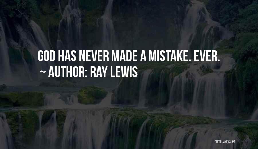 Ray Lewis Quotes: God Has Never Made A Mistake. Ever.