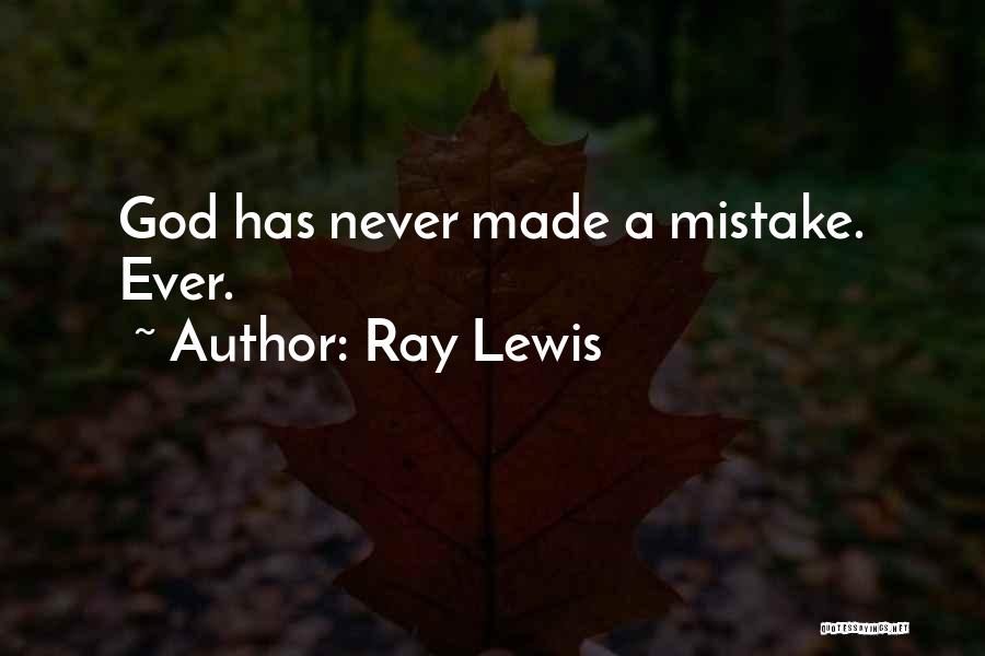 Ray Lewis Quotes: God Has Never Made A Mistake. Ever.