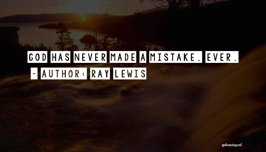 Ray Lewis Quotes: God Has Never Made A Mistake. Ever.