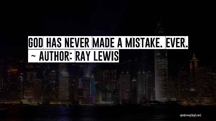 Ray Lewis Quotes: God Has Never Made A Mistake. Ever.