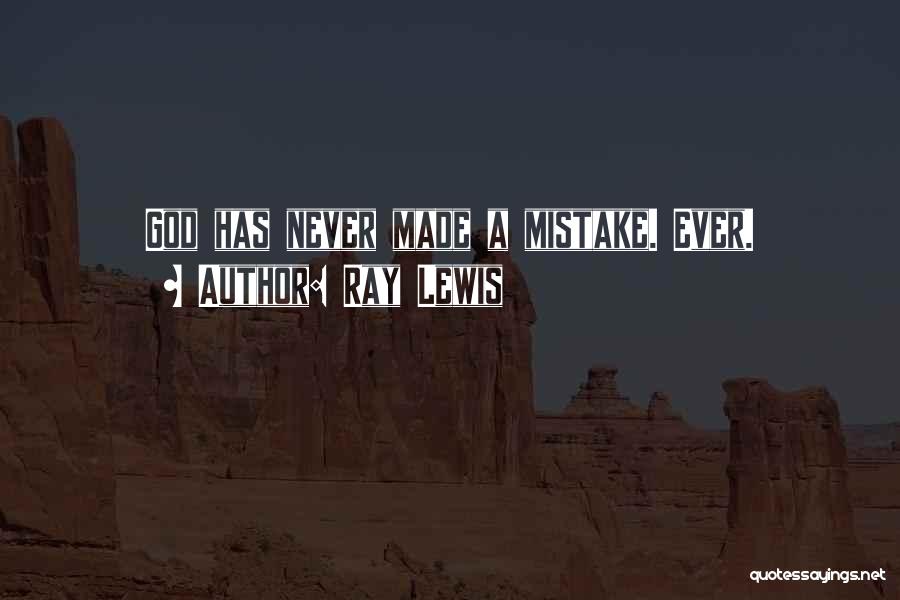 Ray Lewis Quotes: God Has Never Made A Mistake. Ever.