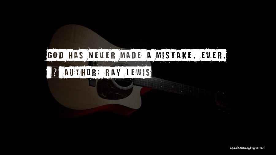 Ray Lewis Quotes: God Has Never Made A Mistake. Ever.