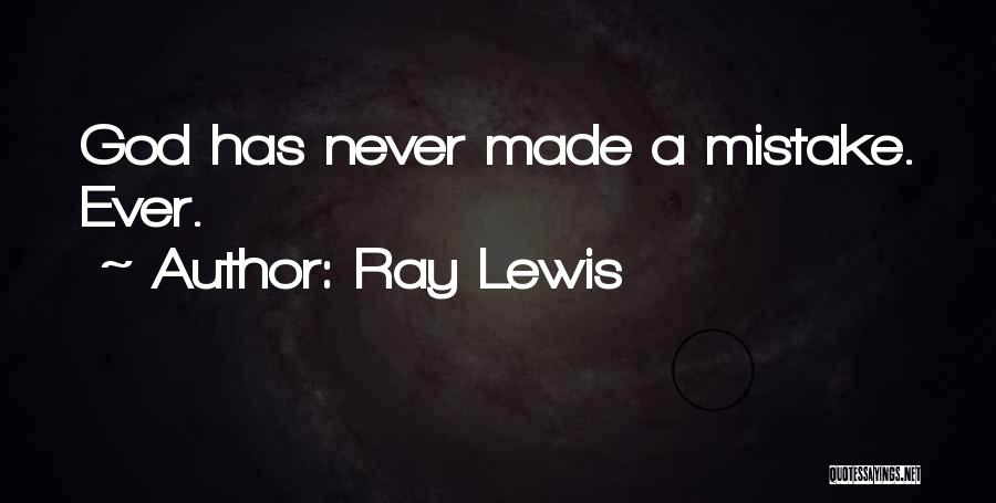 Ray Lewis Quotes: God Has Never Made A Mistake. Ever.