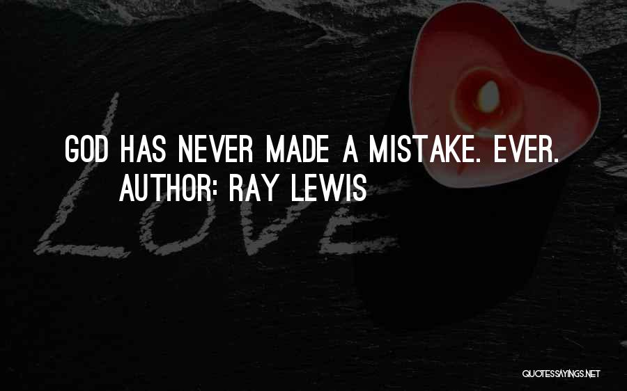 Ray Lewis Quotes: God Has Never Made A Mistake. Ever.