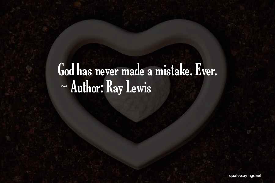 Ray Lewis Quotes: God Has Never Made A Mistake. Ever.