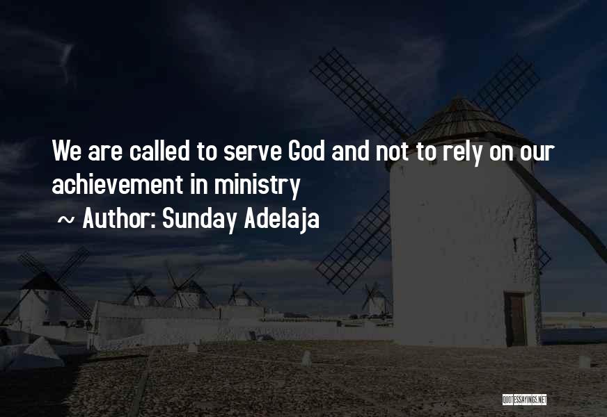 Sunday Adelaja Quotes: We Are Called To Serve God And Not To Rely On Our Achievement In Ministry