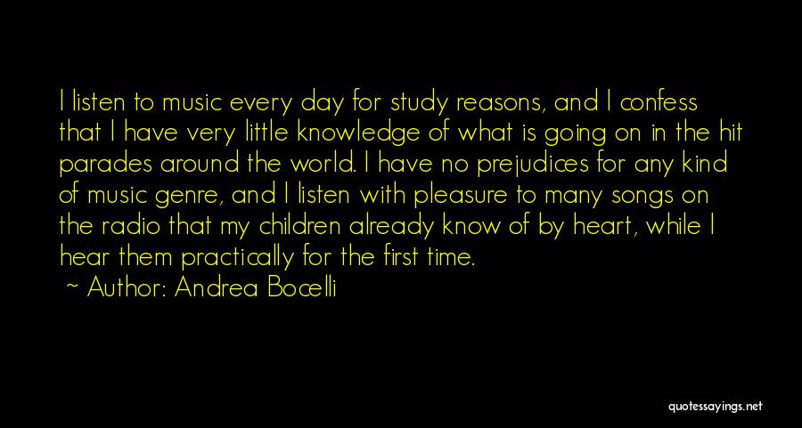 Andrea Bocelli Quotes: I Listen To Music Every Day For Study Reasons, And I Confess That I Have Very Little Knowledge Of What