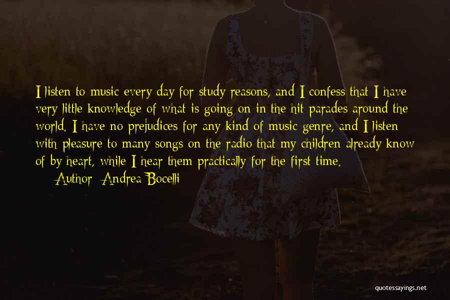 Andrea Bocelli Quotes: I Listen To Music Every Day For Study Reasons, And I Confess That I Have Very Little Knowledge Of What