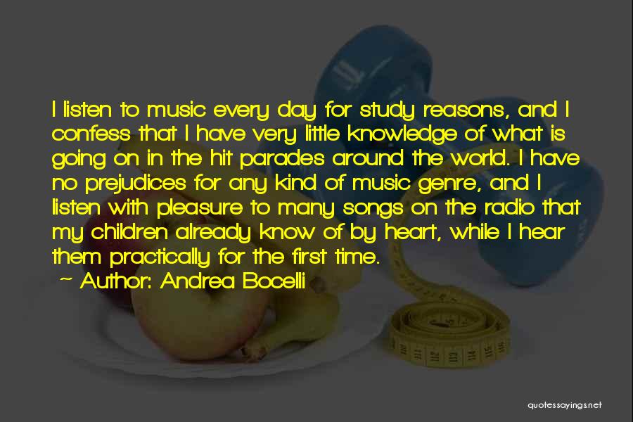 Andrea Bocelli Quotes: I Listen To Music Every Day For Study Reasons, And I Confess That I Have Very Little Knowledge Of What