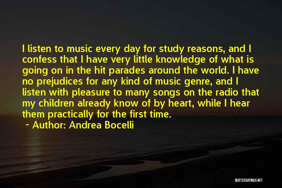 Andrea Bocelli Quotes: I Listen To Music Every Day For Study Reasons, And I Confess That I Have Very Little Knowledge Of What